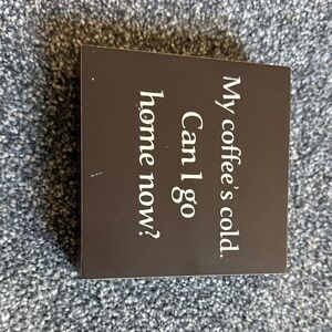 Brown Decorative desk Sign with Humorous Quote